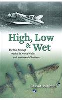 High, Low and Wet - Further Aircraft Crashes in North Wales and Some Coastal Incidents