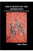 Passing of the Aborigines: A Lifetime Spent Among the Natives of Australia