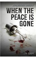 When the Peace Is Gone