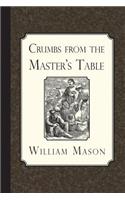Crumbs from the Master's Table