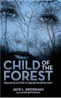 Child of the Forest: Based on the Life Story of Charlene Perlmutter Schiff
