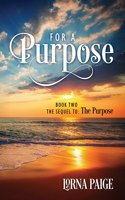 For a Purpose: Book Two - The sequel to: The Purpose