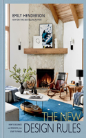 New Design Rules: How to Decorate and Renovate, from Start to Finish: An Interior Design Book