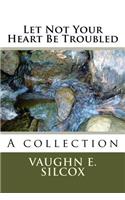 Let Not Your Heart Be Troubled