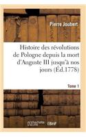 Histoire Des Révolutions de Pologne Depuis La Mort d'Auguste III Jusqu'à Nos Jours. Tome 1