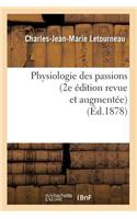 Physiologie Des Passions (2e Édition Revue Et Augmentée) (Éd.1878): (Philosophie)