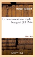 Le Nouveau Cuisinier Royal Et Bourgeois. Tome I. A-O