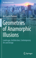 Geometries of Anamorphic Illusions: Landscape, Architecture, Contemporary Art and Design(The Urban Book Series)