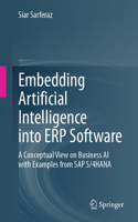 Embedding Artificial Intelligence Into Erp Software: A Conceptual View on Business AI with Examples from SAP S/4hana