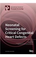 Neonatal Screening for Critical Congenital Heart Defects