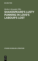 Shakespeare's Lusty Punning in Love's Labour's Lost