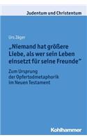 Niemand Hat Grossere Liebe, ALS Wer Sein Leben Einsetzt Fur Seine Freunde