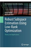 Robust Subspace Estimation Using Low-Rank Optimization: Theory and Applications