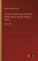 A History of Roman Literature; From the Earliest Period to the Death of Marcus Aurelius