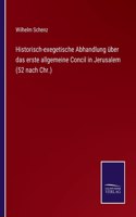Historisch-exegetische Abhandlung über das erste allgemeine Concil in Jerusalem (52 nach Chr.)
