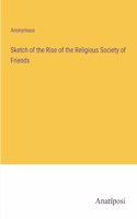 Sketch of the Rise of the Religious Society of Friends