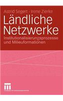 Ländliche Netzwerke: Institutionalisierungsprozesse und Milieuformationen(German)