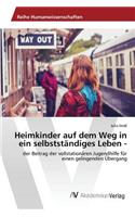 Heimkinder auf dem Weg in ein selbstständiges Leben -