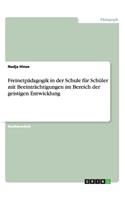 Freinetpädagogik in der Schule für Schüler mit Beeinträchtigungen im Bereich der geistigen Entwicklung: (German)