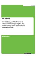 Entwicklung und Aufbau einer Mikrocontrollerregelung für die Stabilisierung eines magnetischen Schwebesystems: (German)