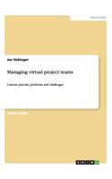 Managing virtual project teams: Current practise, problems and challenges