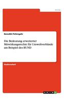 Bedeutung erweiterter Mitwirkungsrechte für Umweltverbände am Beispiel des BUND