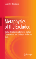 Metaphysics of the Excluded: On the Relationship Between Matter, Construction, and Reality in Butler and Kant