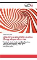 Aspectos Generales Sobre Drogodependencias: (Spanish)