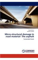 Micro-structural damage in road material- The asphalt