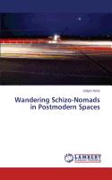 Wandering Schizo-Nomads in Postmodern Spaces