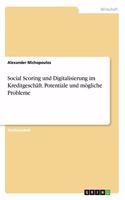 Social Scoring und Digitalisierung im Kreditgeschäft. Potentiale und mögliche Probleme