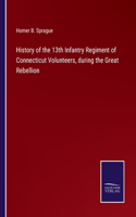 History of the 13th Infantry Regiment of Connecticut Volunteers, during the Great Rebellion