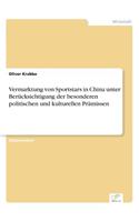 Vermarktung von Sportstars in China unter Berücksichtigung der besonderen politischen und kulturellen Prämissen