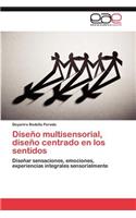 Diseno Multisensorial, Diseno Centrado En Los Sentidos: (Spanish)