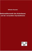 Nationalökonomik des Ackerbaues: (German)