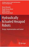 Hydraulically Actuated Hexapod Robots: Design, Implementation and Control