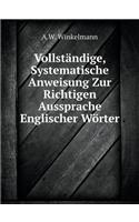 Vollständige, Systematische Anweisung Zur Richtigen Aussprache Englischer Wörter