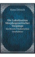 Die Lokalisation Morphogenetischer Vorgänge Ein Beweis Vitalistischen Geschehens