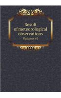 Result of meteorological observations Volume 49