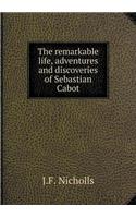 The Remarkable Life, Adventures and Discoveries of Sebastian Cabot