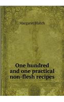 One hundred and one practical non-flesh recipes