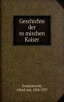 Geschichte der romischen Kaiser