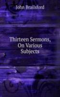 Thirteen Sermons, On Various Subjects