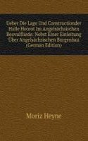 Ueber Die Lage Und Constructionder Halle Heorot Im Angelsachsischen Beovulfliede: Nebst Einer Einleitung Uber Angelsachsischen Burgenbau (German Edition)