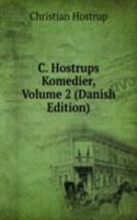 C. Hostrups Komedier, Volume 2 (Danish Edition)