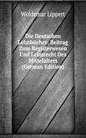 Die Deutschen Lehnbucher: Beitrag Zum Registerwesen Und Lehnrecht Des Mittelalters (German Edition)