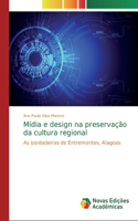 Mídia e design na preservação da cultura regional