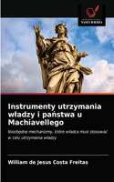 Instrumenty utrzymania wladzy i państwa u Machiavellego