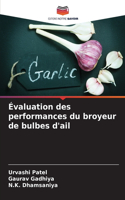 Évaluation des performances du broyeur de bulbes d'ail