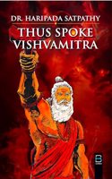 Thus Spoke Vishvamitra (A story of a diehard sage of yore)